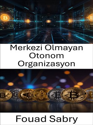 cover image of Merkezi Olmayan Otonom Organizasyon